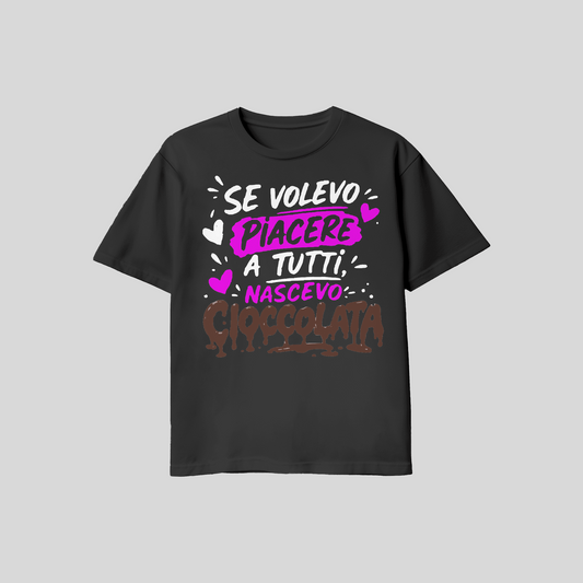 Shirt Se Volevo Piacere A Tutti Nascevo Cioccolata