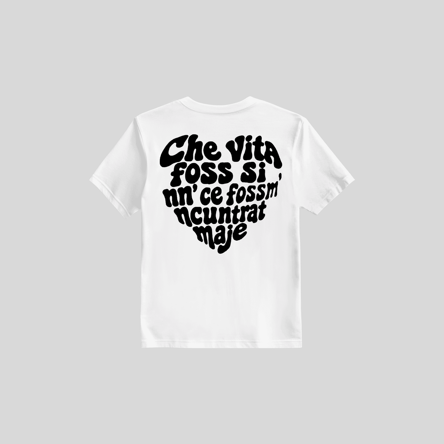 Shirt Che Vita Foss Si Nun Ce Fossm' Ncuntrat Maje