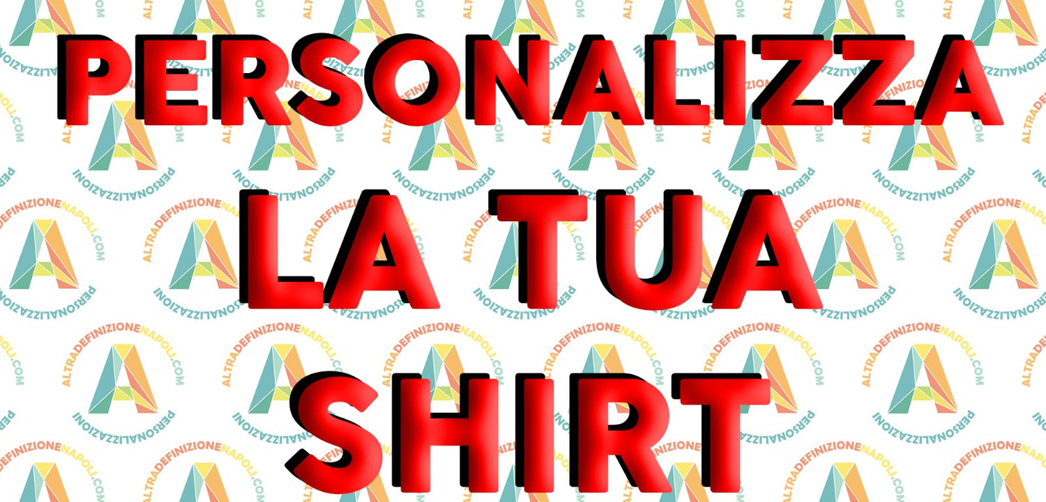 SHIRT PERSONALIZZATE