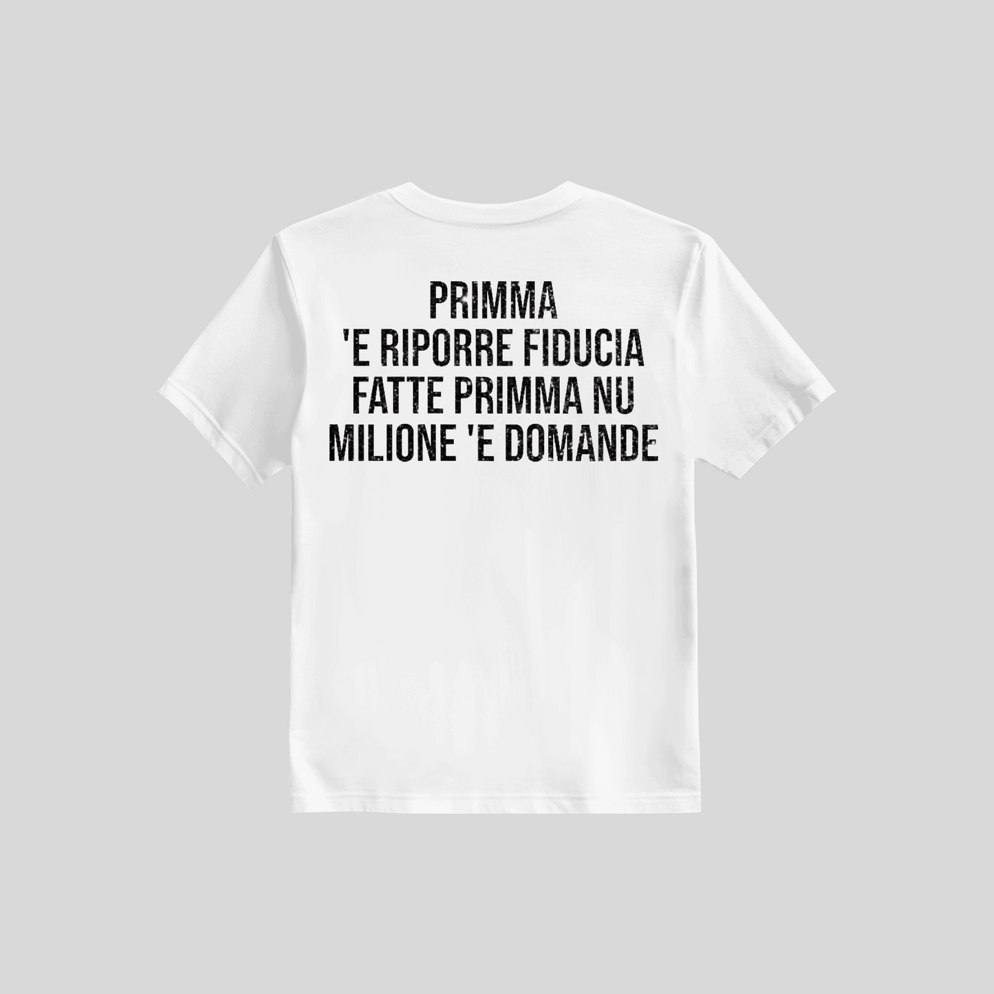 Shirt Primm 'E Riporre Fiducia Fatt Primm Nu Milion e Domand