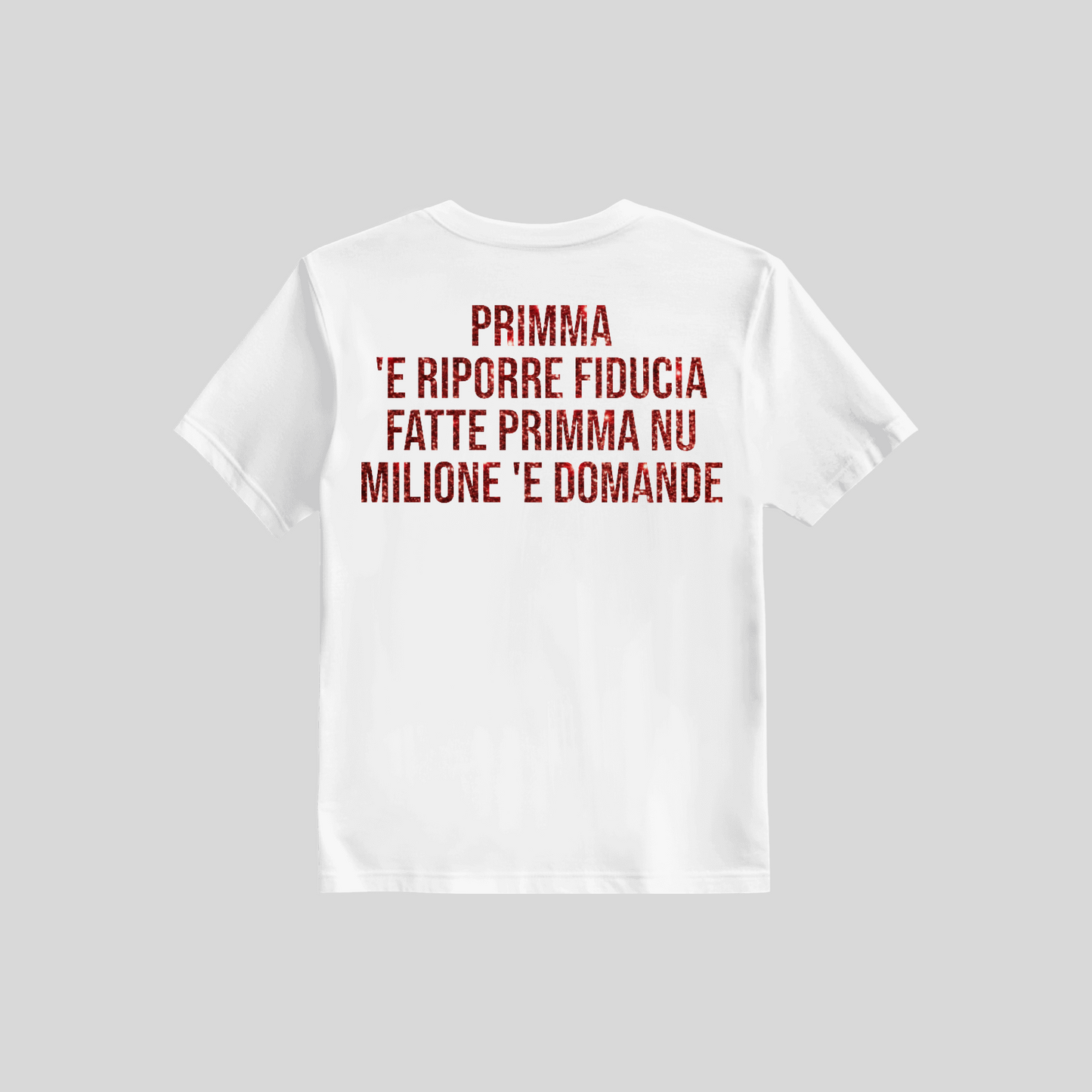 Shirt Primm 'E Riporre Fiducia Fatt Primm Nu Milion e Domand