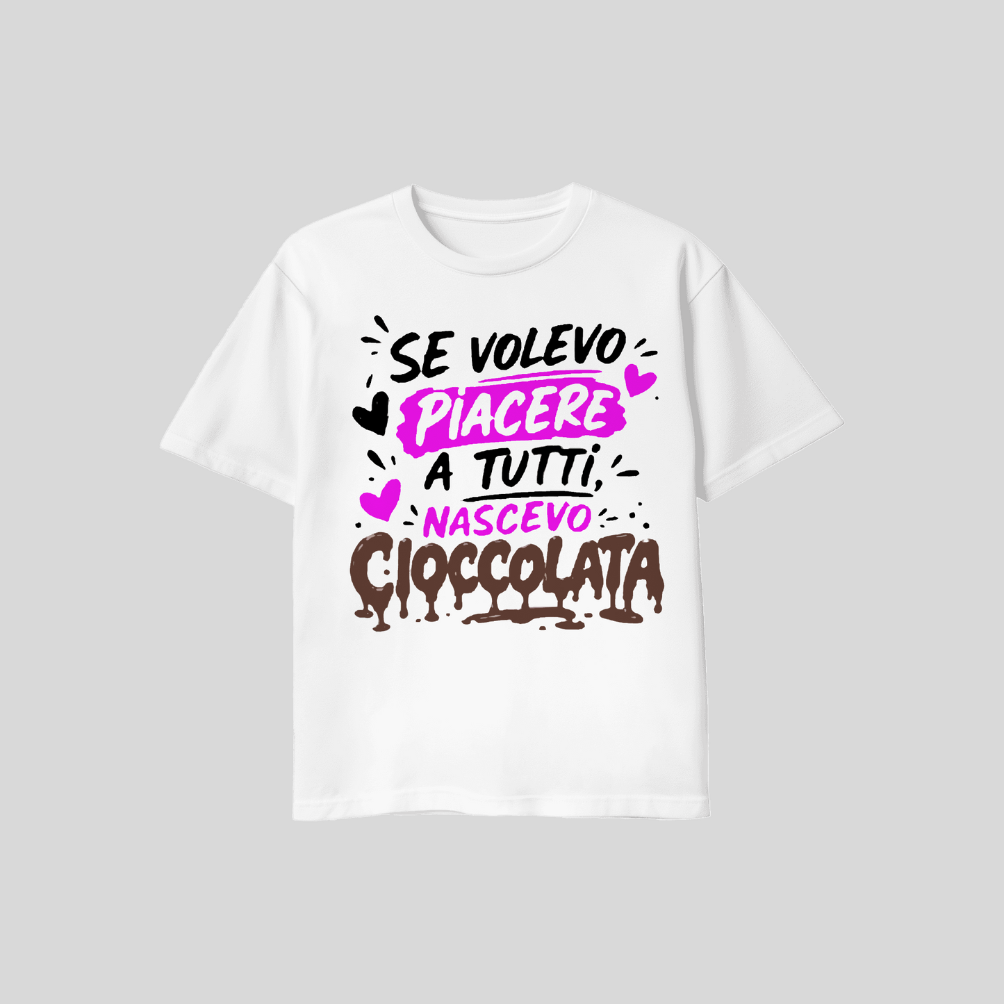 Shirt Se Volevo Piacere A Tutti Nascevo Cioccolata