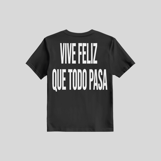 Shirt Vive Feliz Que Todo Pasa