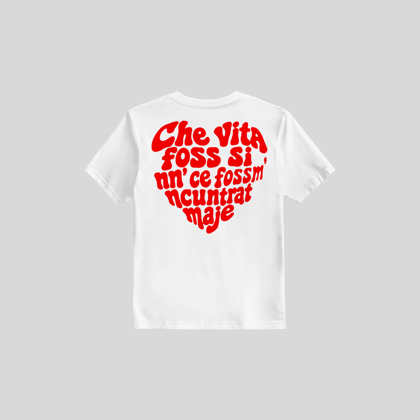 Shirt Che Vita Foss Si Nun Ce Fossm' Ncuntrat Maje