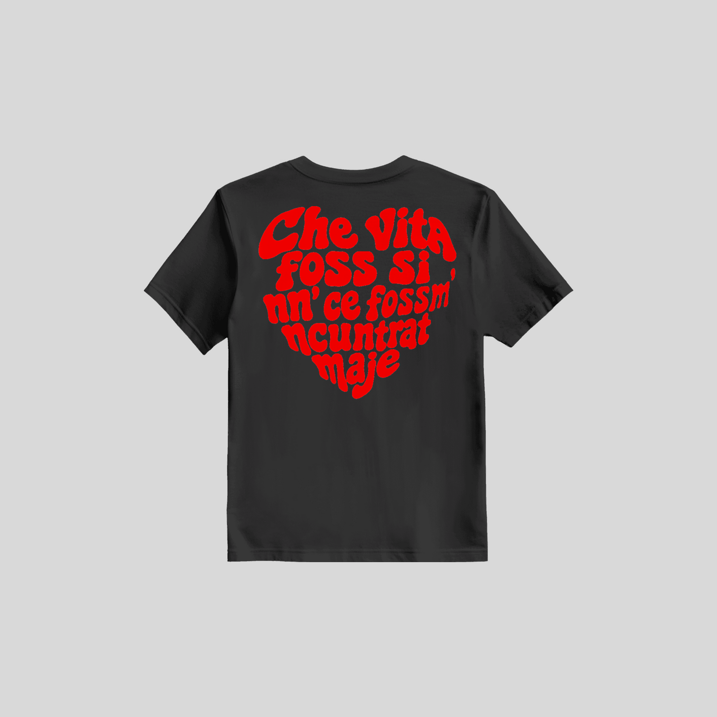 Shirt Che Vita Foss Si Nun Ce Fossm' Ncuntrat Maje