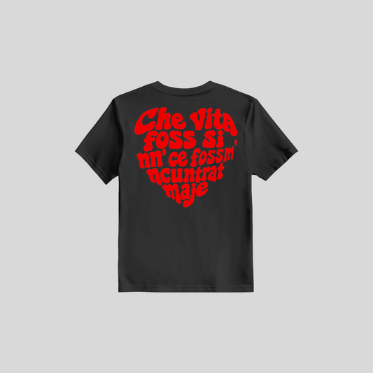 Shirt Che Vita Foss Si Nun Ce Fossm' Ncuntrat Maje