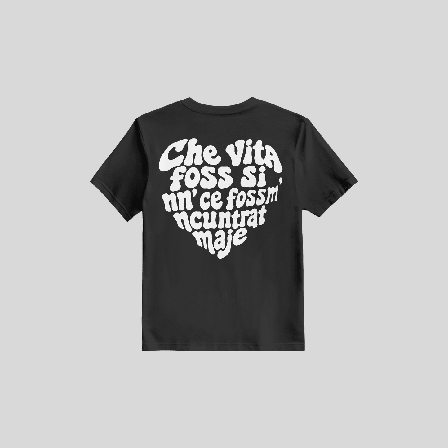 Shirt Che Vita Foss Si Nun Ce Fossm' Ncuntrat Maje