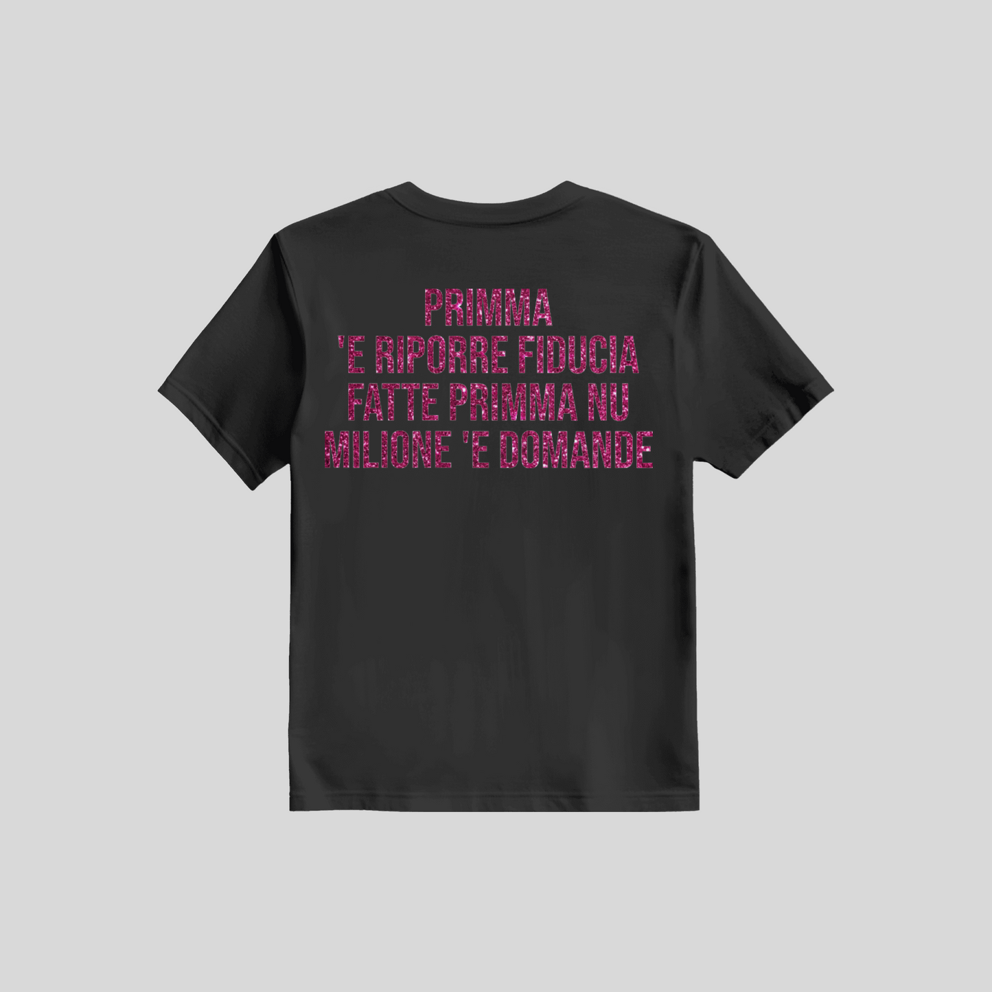 Shirt Primm 'E Riporre Fiducia Fatt Primm Nu Milion e Domand